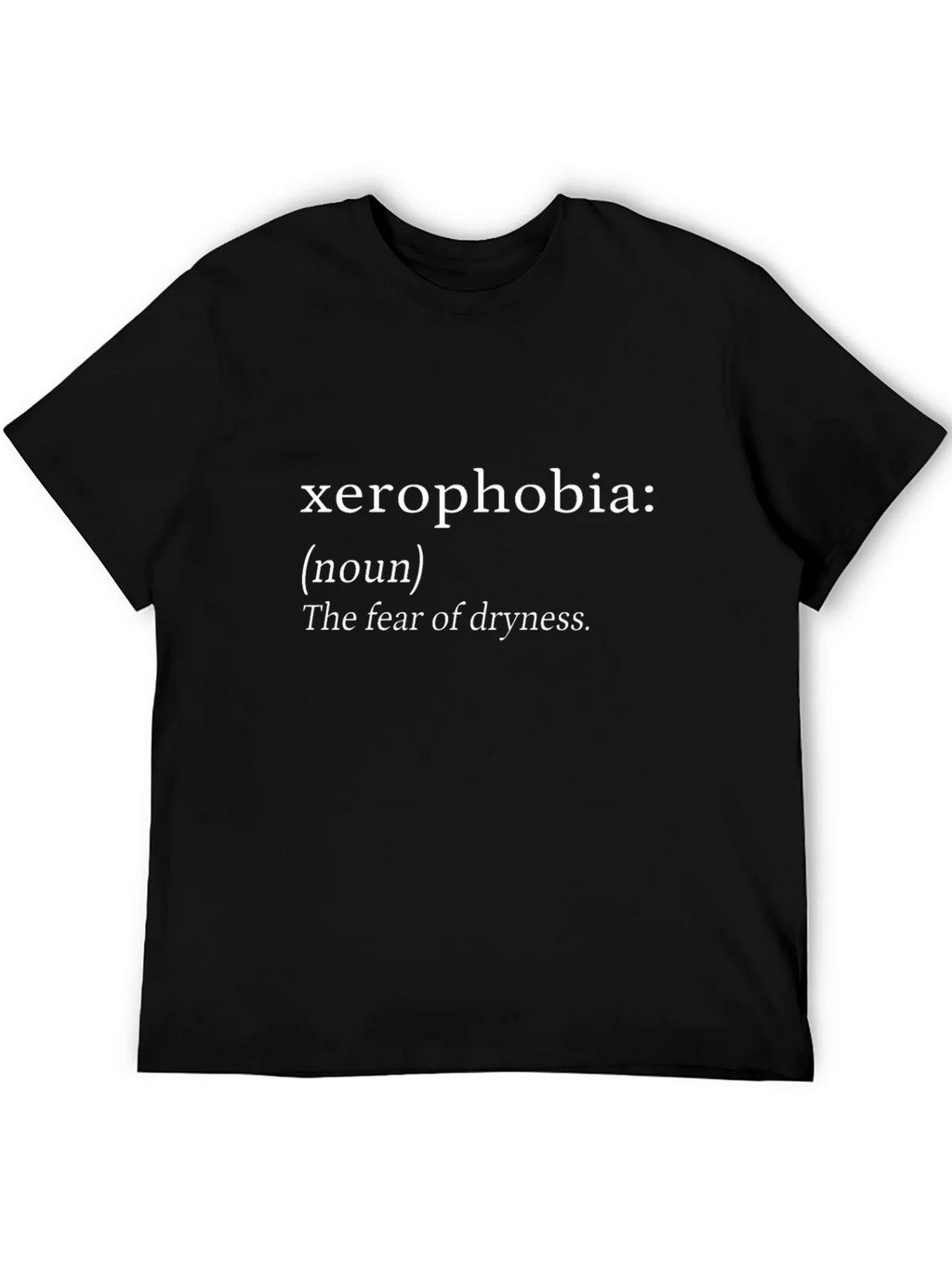 Xerophobia Definition T-Shirt - Fear of Dryness product image 5