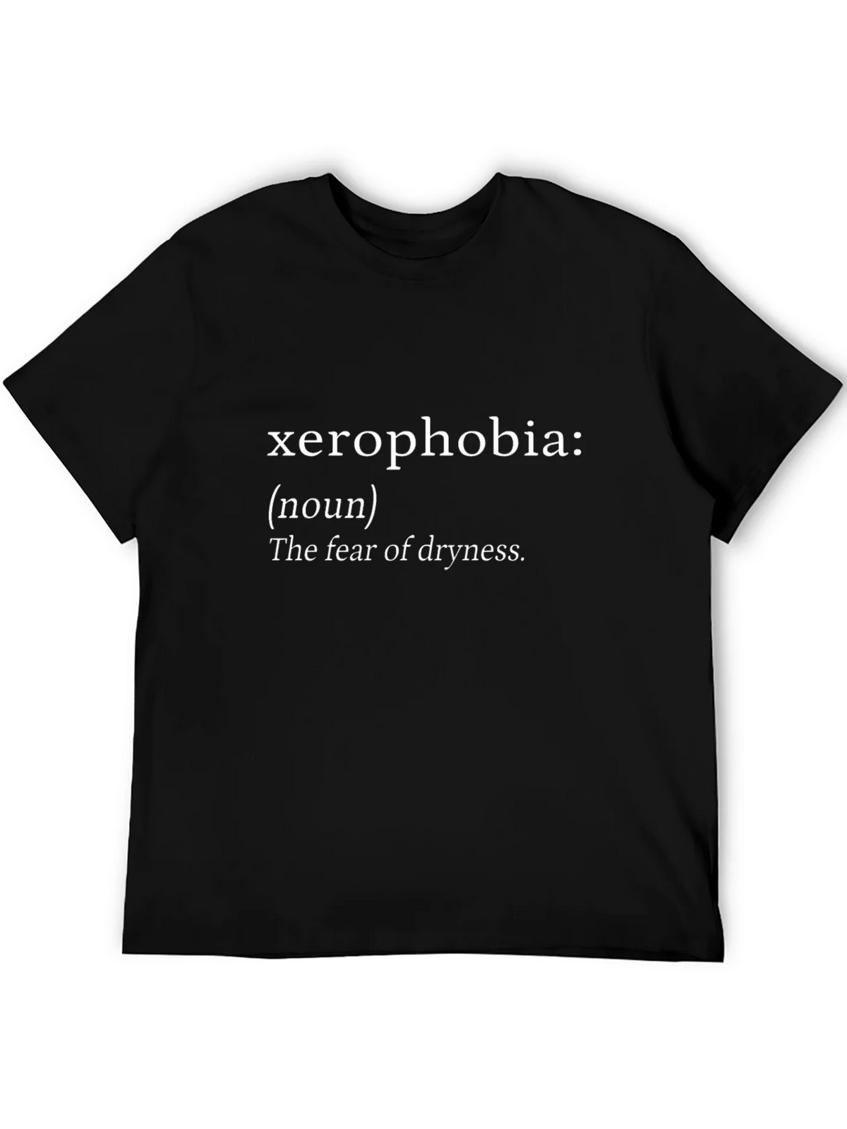 Xerophobia Definition T-Shirt - Fear of Dryness product image 5