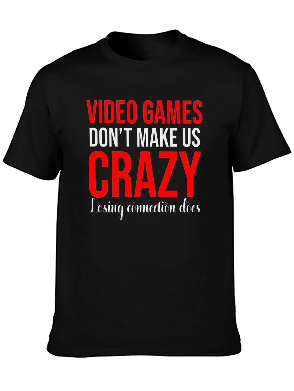 Video Games Dont Make Us Crazy Graphic Tee product image 3