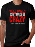 Video Games Dont Make Us Crazy Graphic Tee product image 1