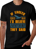 If Eagles Could Talk Funny Graphic T-Shirt product image 1
