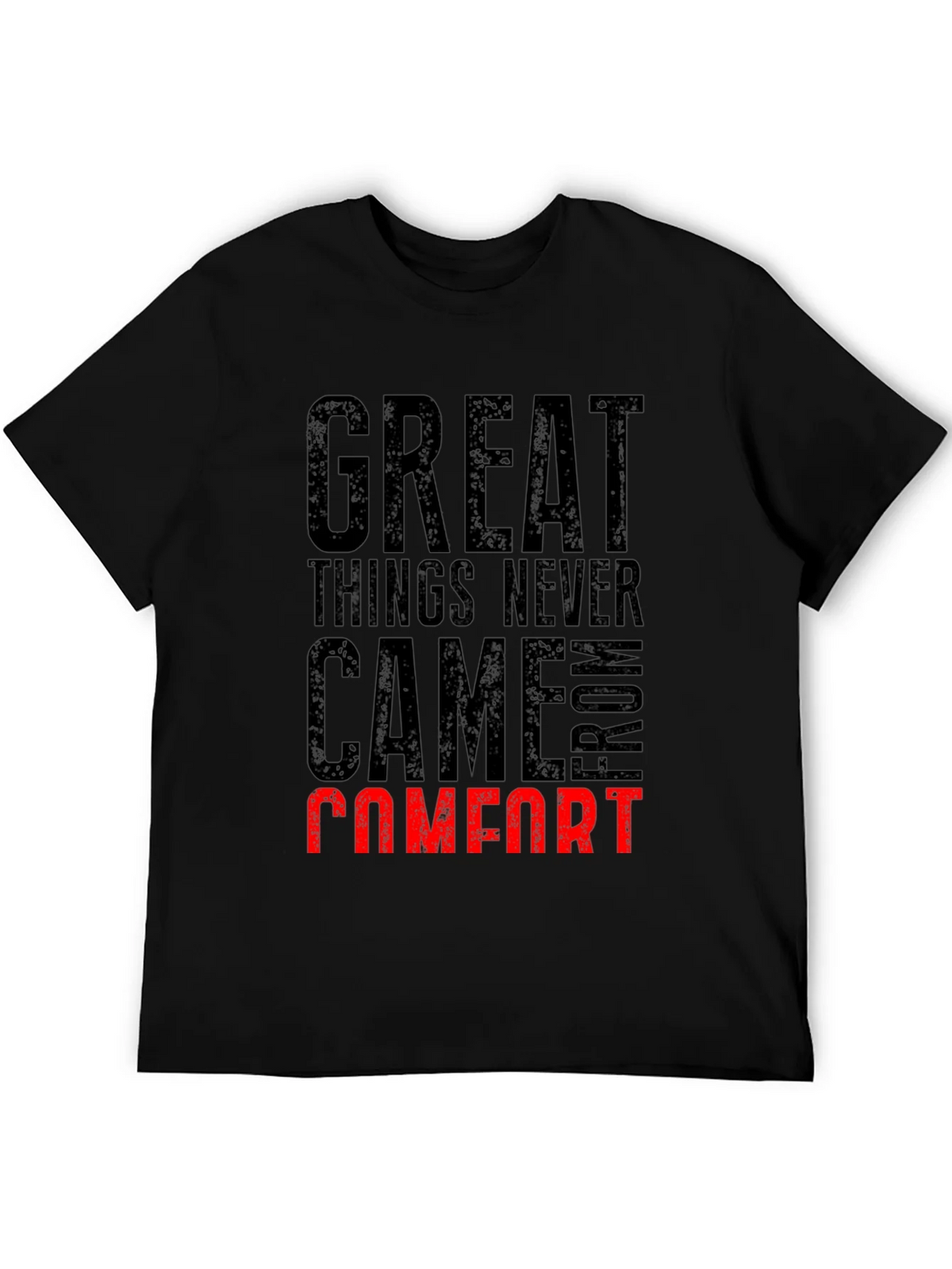 Great Things Never Came From Comfort T-Shirt product image 5