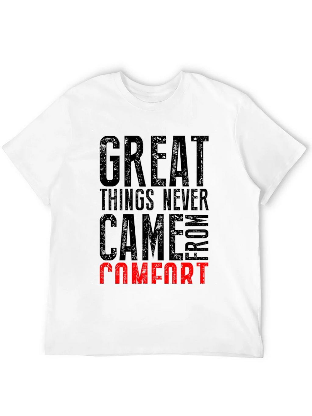 Great Things Never Came From Comfort T-Shirt product image 11