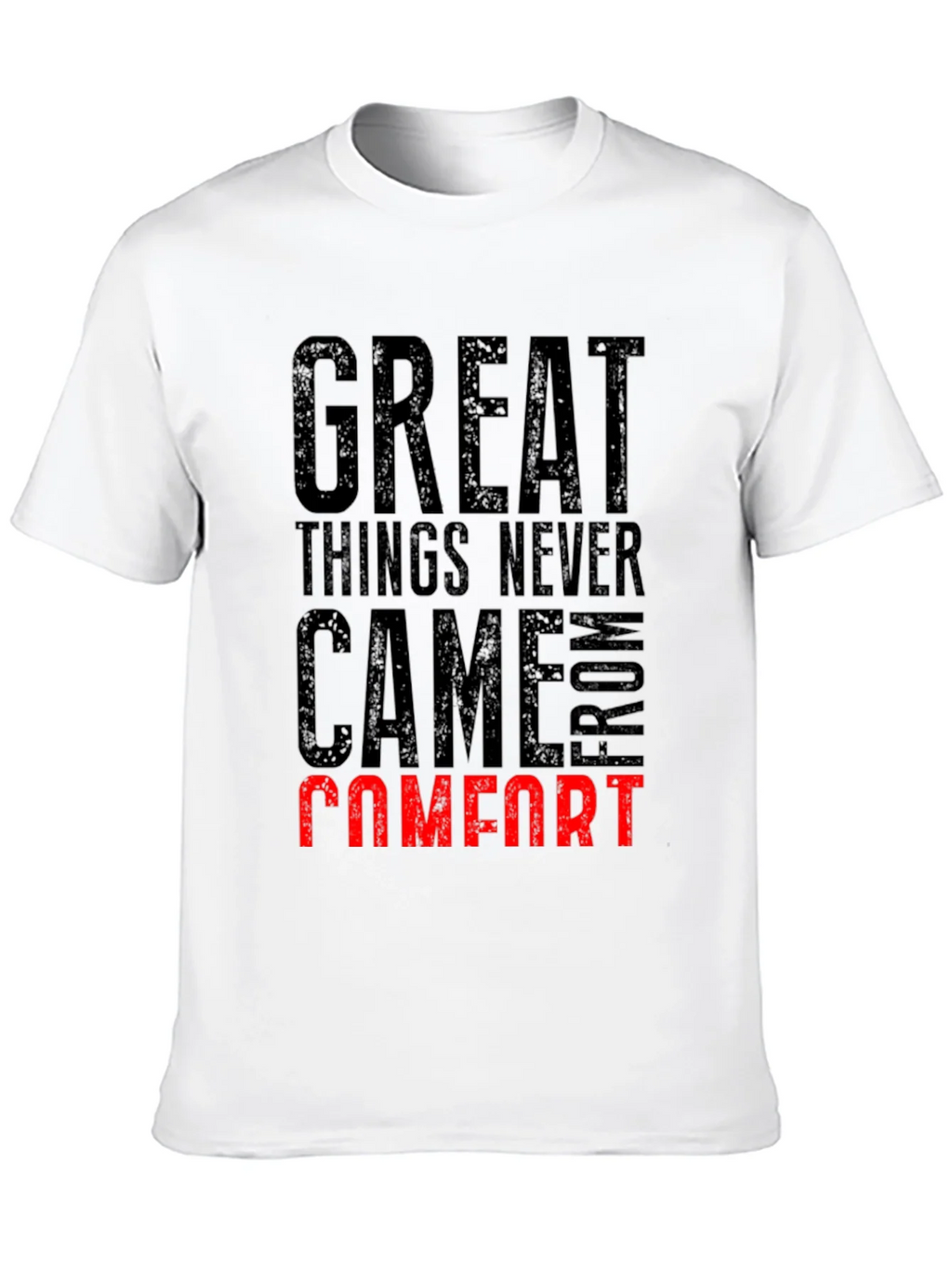 Great Things Never Came From Comfort T-Shirt product image 9