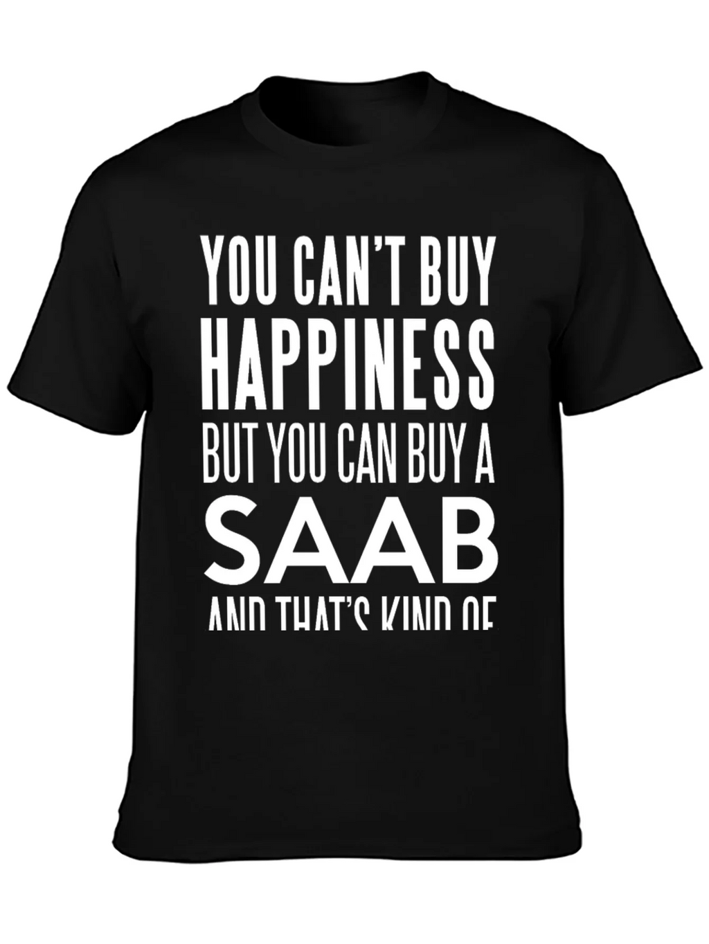 Saab Happiness T-Shirt - Funny Car Lover Tee product image 1