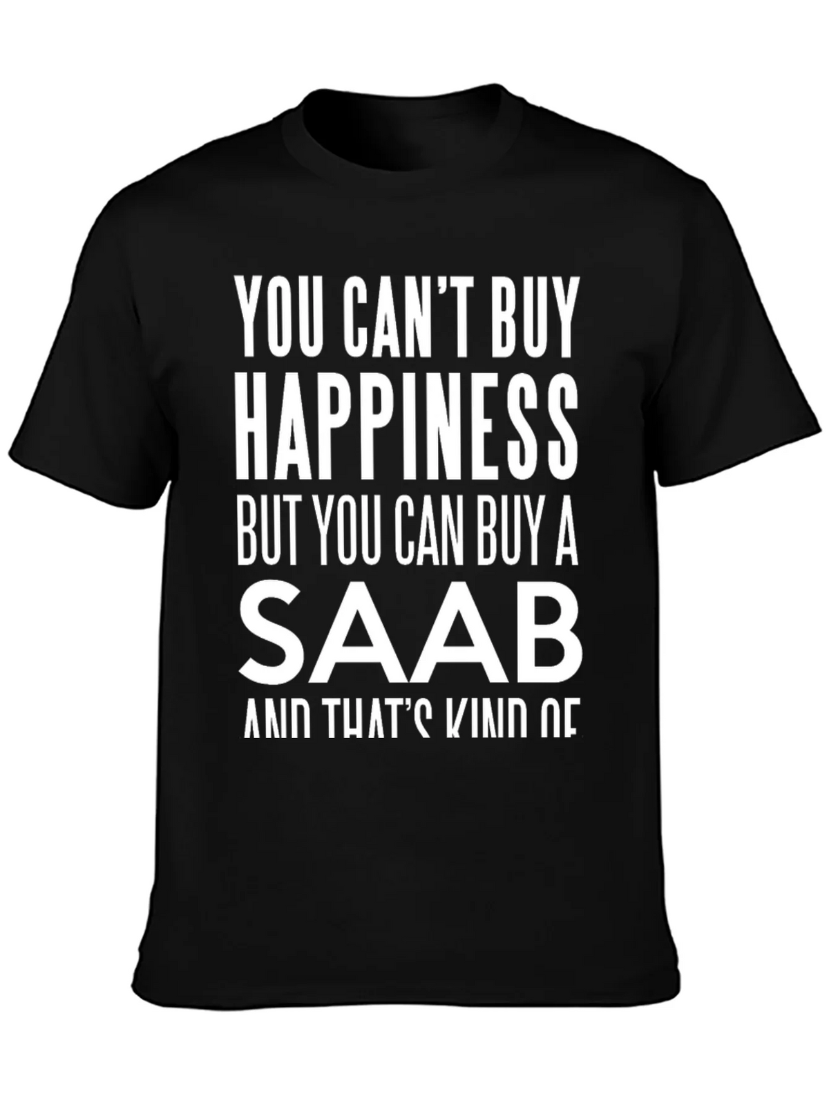 Saab Happiness T-Shirt - Funny Car Lover Tee product image 1